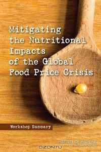 Mitigating the Nutritional Impacts of the Global Food Price Crisis: Workshop Summary