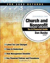Zondervan 2004 Church & Nonprofit Tax & Financial Guide: For 2003 Returns (Zondervan Church & Nonprofit Organization Tax & Financial Guide)