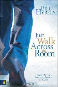 Just Walk Across the Room: Simple Steps Pointing People to Faith