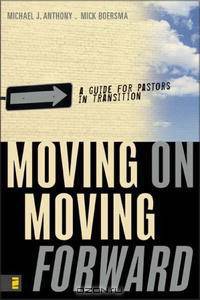 Moving On-Moving Forward: A Guide for Pastors in Transition