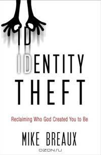 Identity Theft: Reclaiming Who God Created You to Be