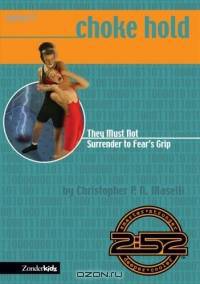 Choke Hold (Book 7): They Must Not Surrender to Fear