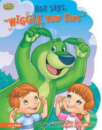 Boz Says, Wiggle Your Ears
