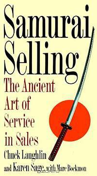 Samurai Selling: The Ancient Art of Service in Sales