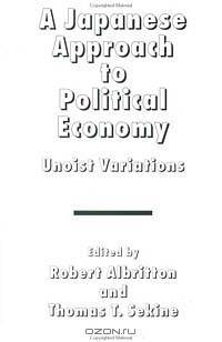A Japanese Approach to Political Economy: Unoist Variations