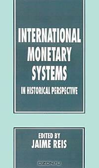 International Monetary Systems in Historical Perspective