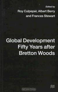 Global Development Fifty Years After Bretton Woods: Essays in Honour of Gerald K. Helleiner