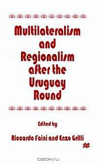 Multilateralism and Regionalism After the Uruguay Round