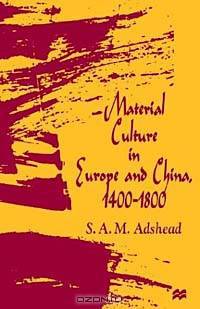 Material Culture in Europe and China, 1400-1800: The Rise of Consumerism