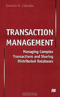 Transaction Management: Managing Complex Transactions and Sharing Distributed Databases