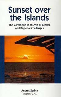 Sunset over the Islands: The Caribbean in an Age of Global and Regional Challenges