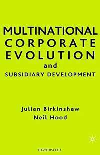Multinational Corporate Evolution and Subsidiary Development