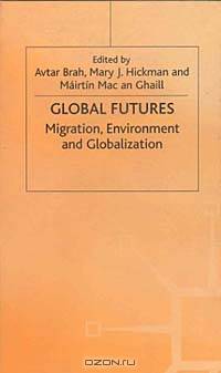 Global Futures: Migration, Environment and Globalization (Explorations in Sociology)