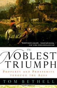 The Noblest Triumph: Property and Prosperity Through the Ages