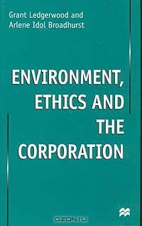 Environment, Ethics and the Corporation