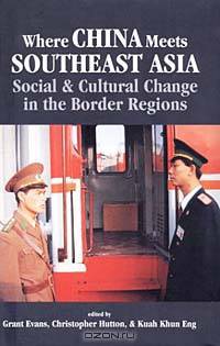 Where China Meets Southeast Asia: Social & Cultural Change in the Border Region