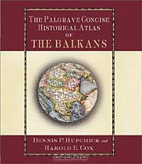 The Palgrave Concise Historical Atlas of the Balkans