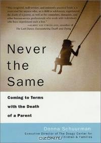 Never the Same: Coming to Terms with the Death of a Parent