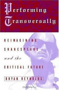 Performing Transversally: Reimagining Shakespeare and the Critical Future