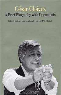 Cesar Chavez: A Brief Biography With Documents (The Bedford Series in History and Culture)