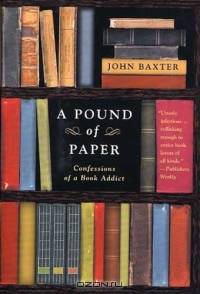 A Pound of Paper : Confessions of a Book Addict