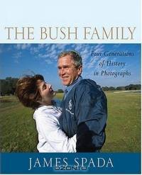 The Bush Family : Four Generations of History in Photographs