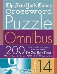 The New York Times Crossword Puzzle Omnibus Volume 14 : 200 Puzzles from the Pages of The New York Times (New York Times Crossword Omnibus)