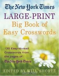 The New York Times Large-Print Big Book of Easy Crosswords : 120 Easy-to-Read Crosswords from the Pages of The New York Times