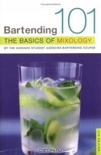 Bartending 101 : The Basics of Mixology, 4th Edition