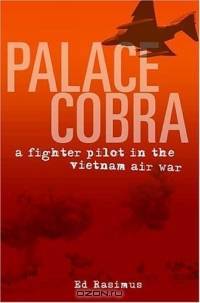 Palace Cobra : A Fighter Pilot in the Vietnam Air War
