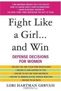 Fight Like a Girl...and Win: Defense Decisions for Women