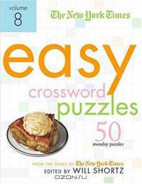The New York Times Easy Crossword Puzzles Volume 8: 50 Monday Puzzles from the Pages of The New York Times