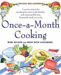 Once-a-Month Cooking, Revised and Expanded: A Proven System for Spending Less Time in the Kitchen and Enjoying Delicious, Homemade Meals Every Day