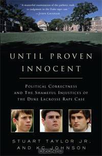 Until Proven Innocent: Political Correctness and the Shameful Injustices of the Duke Lacrosse Rape Case