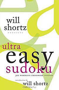 Will Shortz Presents Ultra Easy Sudoku: 300 Wordless Crossword Puzzles
