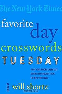 The New York Times Favorite Day Crosswords: Tuesday: 75 of Your Favorite Easy Tuesday Crosswords from the New York Times