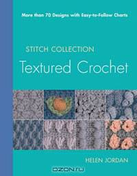 Textured Crochet: More than 70 Designs with Easy-to-Follow Charts
