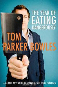 The Year of Eating Dangerously: A Global Adventure in Search of Culinary Extremes