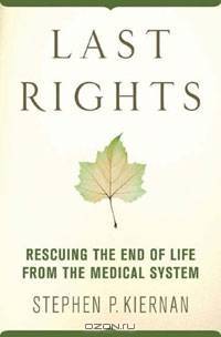 Last Rights: Rescuing the End of Life from the Medical System