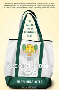 The Second Home Book: The Can-Do, How-to, Get-Through Guide