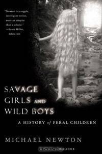 Savage Girls and Wild Boys: A History of Feral Children