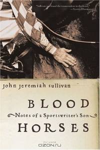 Blood Horses: Notes of a Sportswriter