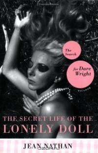 The Secret Life of the Lonely Doll : The Search for Dare Wright