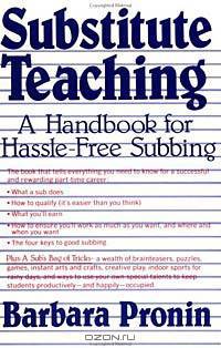 Substitute Teaching: A Handbook for Hassle-Free Subbing