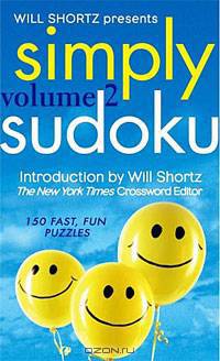 Will Shortz Presents Simply Sudoku Volume 2: 150 Fast, Fun Puzzles