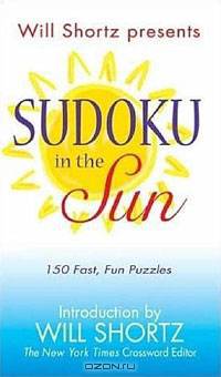 Will Shortz Presents Sudoku in the Sun: 150 Fast, Fun Puzzles