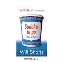 Will Shortz Presents Sudoku To Go: 150 Fast, Fun Puzzles