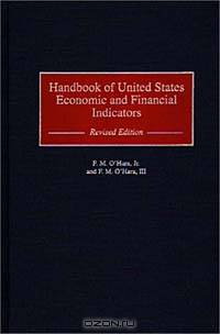 Handbook of United States Economic and Financial Indicators : Revised Edition (Bibliographies and Indexes in Economics and Economic History)