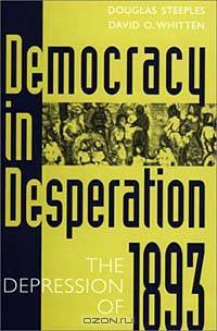 Democracy in Desperation : The Depression of 1893 (Contributions in Economics and Economic History)