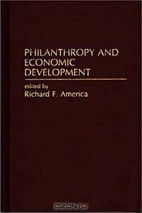 Philanthropy and Economic Development (Contributions in Economics and Economic History)